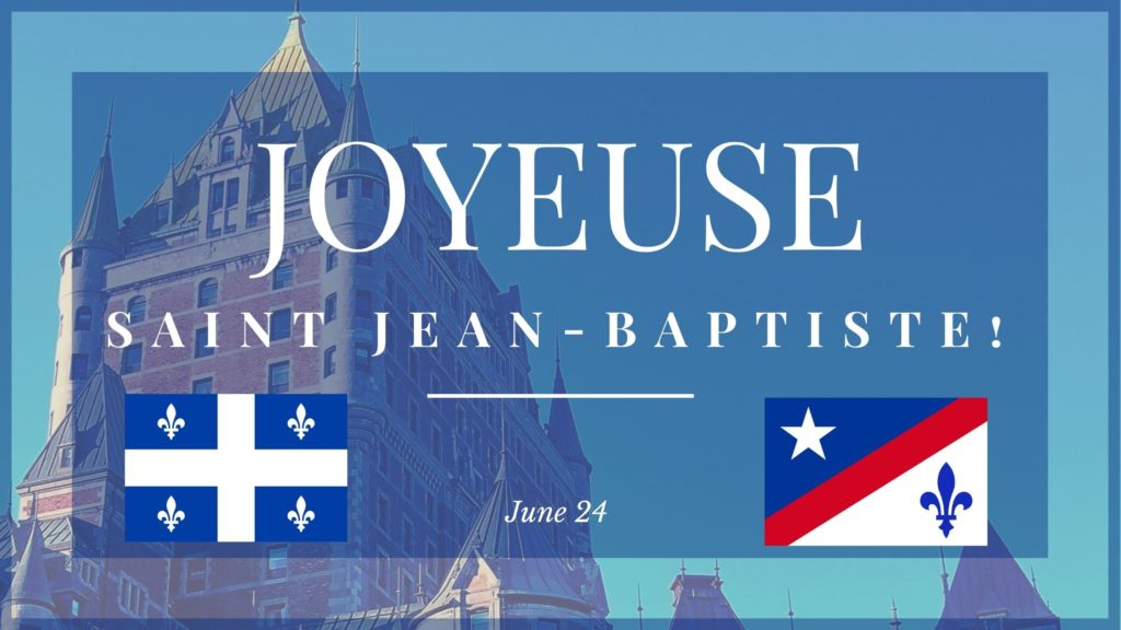 A banner reading "Joyeuse Saint Jean-Baptiste Day!" with the Flag of Quebec and the Franco-American Flag. 