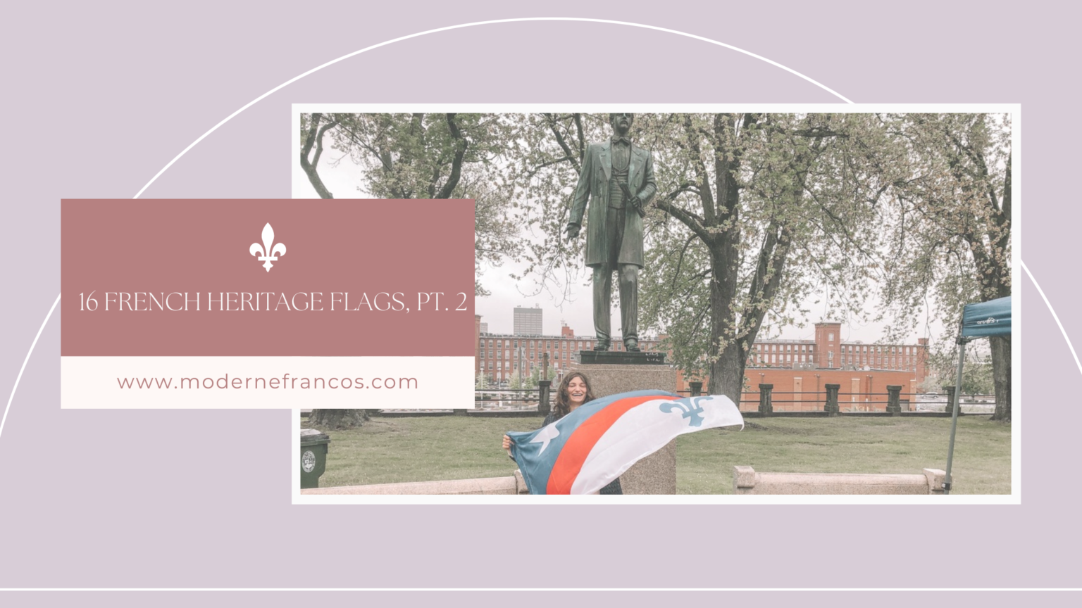 16 Flags of French North America, Part 2 – Moderne Francos